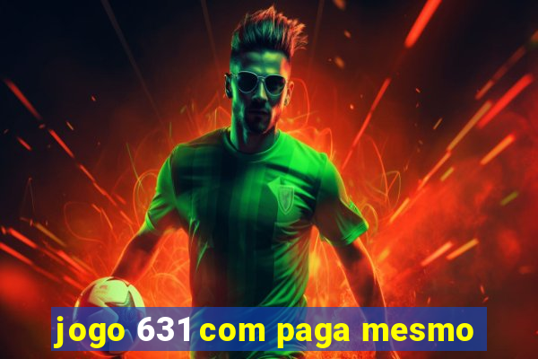 jogo 631 com paga mesmo